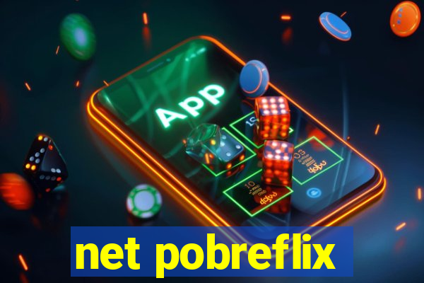 net pobreflix